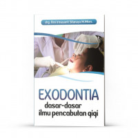Exodontia : Dasar-Dasar Ilmu Pencabutan Gigi