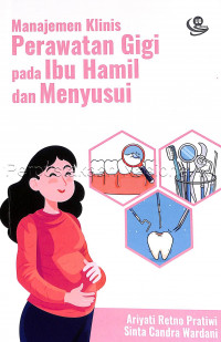 Manajemen Klinis Perawatan Gigi pada Ibu Hamil dan Menyusui