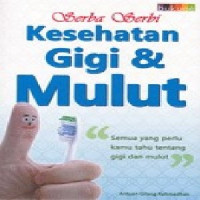 Serba-Serbi Kesehatan Gigi dan Mulut