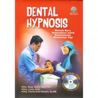 Dental Hypnosis : Metode Baru Komunikasi untuk Kenyamanan Perawatan Gigi