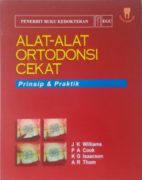 Alat - Alat Ortodonsi Cekat : Prinsip dan Praktik