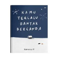Kamu Terlalu Banyak Bercanda