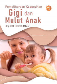 Pemeliharaan Kebersihan Gigi dan Mulut Anak