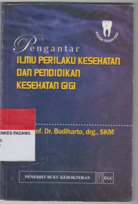 Pengantar Ilmu Perilaku Kesehatan dan Pendidikan Kesehatan Gigi