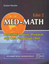 Image of Med-Math : Perhitungan Dosis, Preparat dan Cara Pemberian Obat