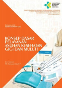 Image of Konsep Dasar Pelayanan Asuhan Kesehatan Gigi dan Mulut I : Bahan Ajar Keperawatan Gigi