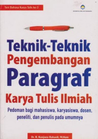 Teknik - Teknik Pengembangan Paragraf Karya Tulis Ilmiah