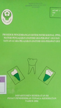 Image of Prosedur Pengembangan Sistem Instruksional (PPSI) Materi Pengajaran Anatomi Gigi-Perawat Gigi dan Satuan Acara Pelajaran Anatomi Gigi-Perawat Gigi