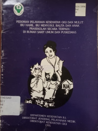 Image of Pedoman Pelayanan Kesehatan Gigi dan Mulut Ibu Hamil, Ibu Menyusui, Balita dan Anak Prasekolah Secara Terpadu di Rumah Sakit Umum dan Puskesmas
