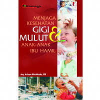 Menjaga Kesehatan Gigi Dan Mulut Anak-Anak Ibu Hamil