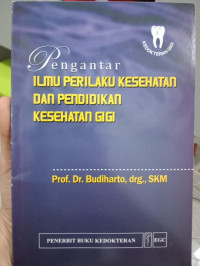 Pengantar Ilmu Perilaku Kesehatan dan Pendidikan Kesehatan Gigi