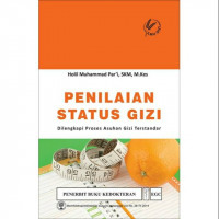 Penilaian Status Gizi : Dilengkapi Proses Asuhan Gizi Terstandar