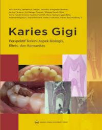 Image of Karies Gigi : Perspektif Terkini Aspek Biologis, Klinis, dan Komunitas