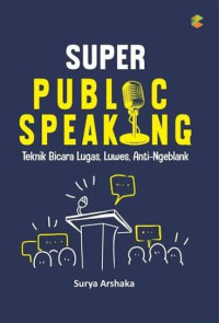 Image of Super Public Speaking Teknik Bicara Lugas, Luwes, Anti-Ngeblank