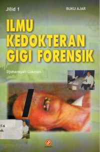 Buku Ajar Ilmu Kedokteran Gigi Forensik Jilid 1