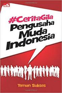 Cerita Gila Pengusaha Muda Indonesia