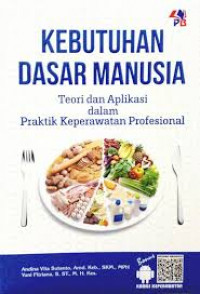 Kebutuhan Dasar Manusia : Teori dan Aplikasi dalam Praktik Keperawatan