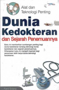 Alat dan Teknologi Penting Dunia Kedokteran dan Sejarah Penemuannya