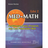 Med-Math : Perhitungan Dosis, Preparat dan Cara Pemberian Obat
