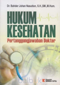 Hukum Kesehatan : pertanggungjawaban dokter