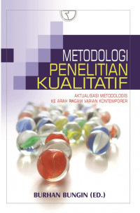 Image of Metodologi Penelitian Kualitatif : Aktualisasi Metodologis ke Arah Ragam Varian Kontemporer