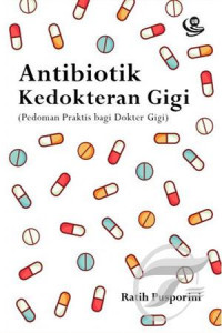Antibiotik Kedokteran Gigi : Pedoman Praktis bagi Dokter Gigi